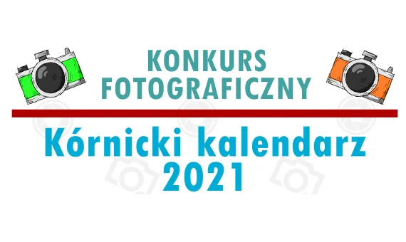 Konkurs fotograficzny "Kórnicki Kalendarz 2021"