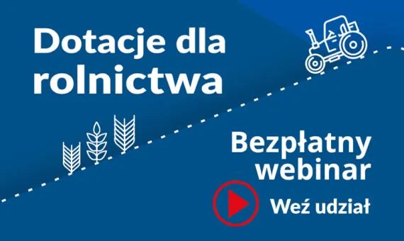 Dotacje dla rolnictwa - webinar