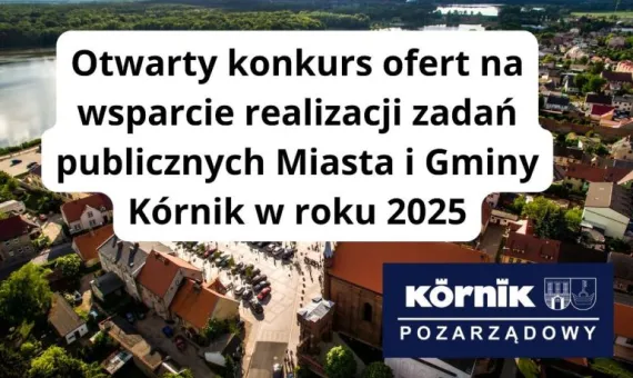 Informacja o Otwartym Konkursie ofert na wsparcie realizacji zadań publicznych Miasta i Gminy Kórnik w roku 2025