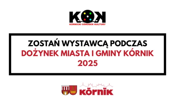Zostań wystawcą podczas Dożynek Miasta i Gminy Kórnik