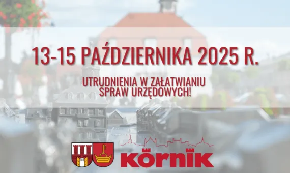 Informacja o utrudnieniach w załatwianiu spraw urzędowych 13-15 października 2025 r.