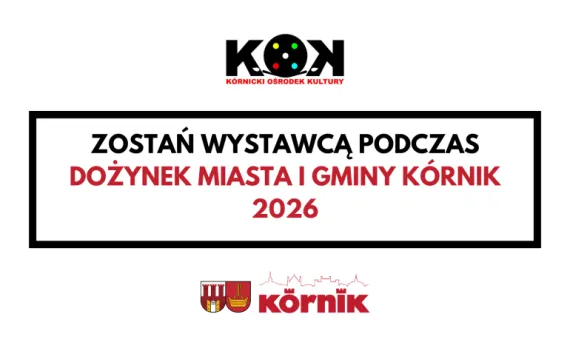 Zostań wystawcą podczas Dożynek Miasta i Gminy Kórnik