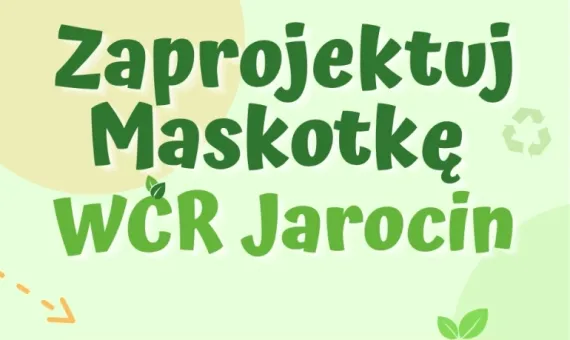 Napis "Zaprojektuj Maskotkę WCR Jarocin"