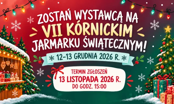 Baner informacyjny - zostań wystawcą na VII Kórnickim Jarmarku Świątecznym